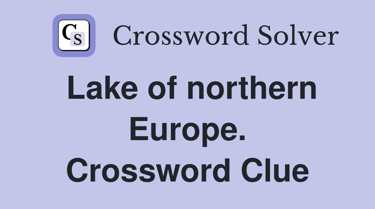 Lake of northern Europe. Crossword Clue