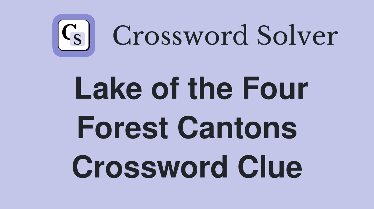 Lake of the Four Forest Cantons Crossword Clue