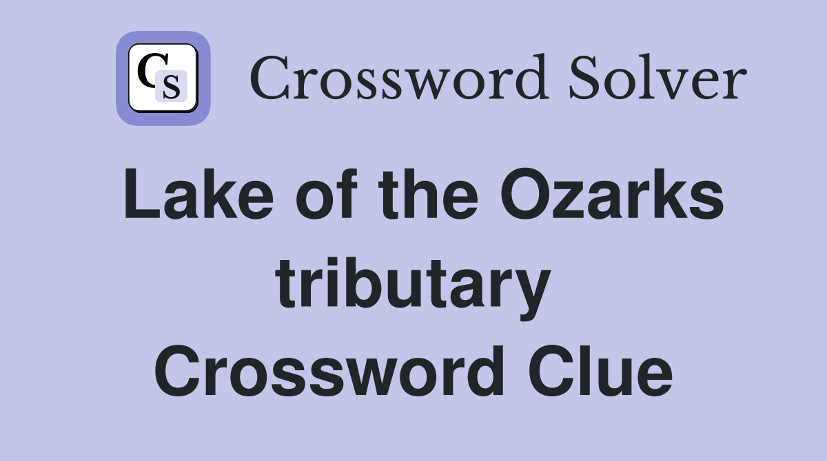 Lake of the Ozarks tributary Crossword Clue