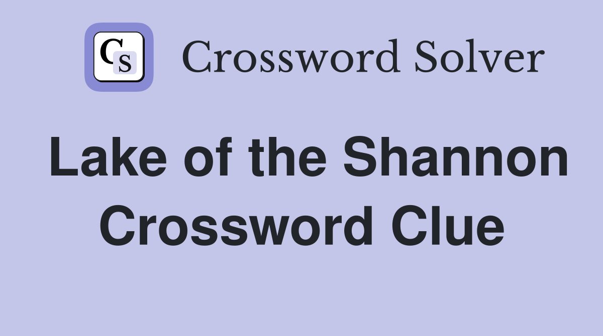 Lake of the Shannon Crossword Clue