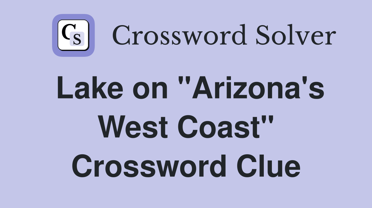Lake on "Arizona's West Coast" Crossword Clue