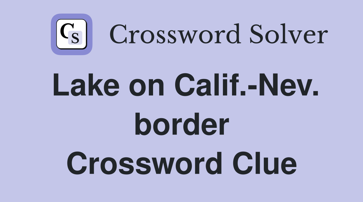 Lake on Calif.-Nev. border Crossword Clue