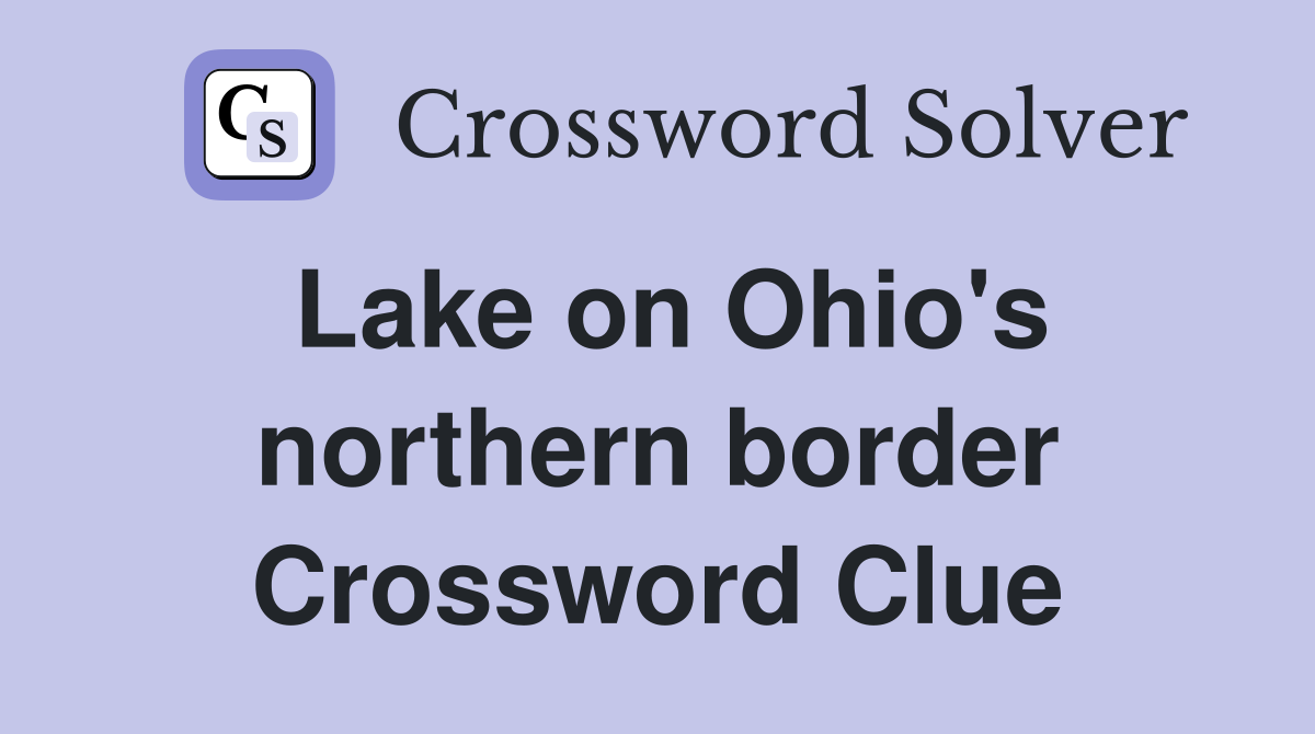 Lake on Ohio's northern border Crossword Clue