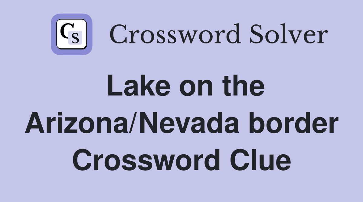 Lake on the Arizona/Nevada border Crossword Clue