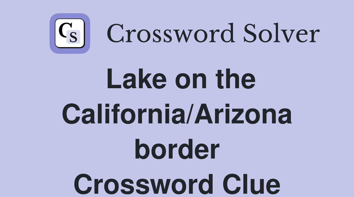 Lake on the California/Arizona border Crossword Clue