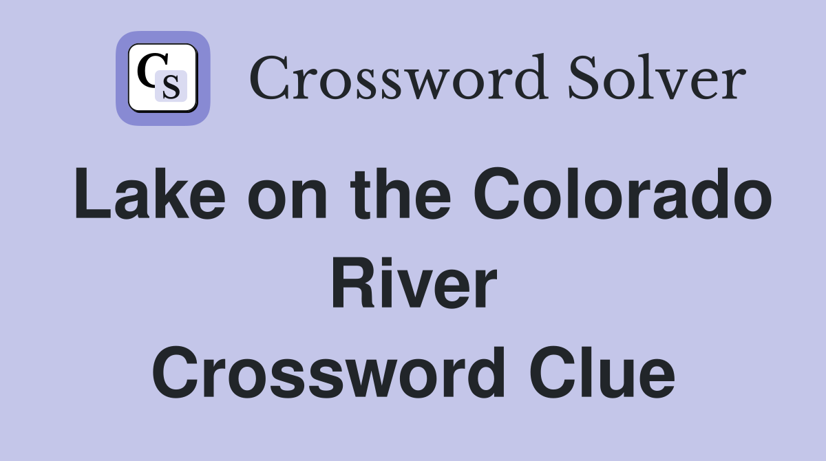 Lake on the Colorado River Crossword Clue