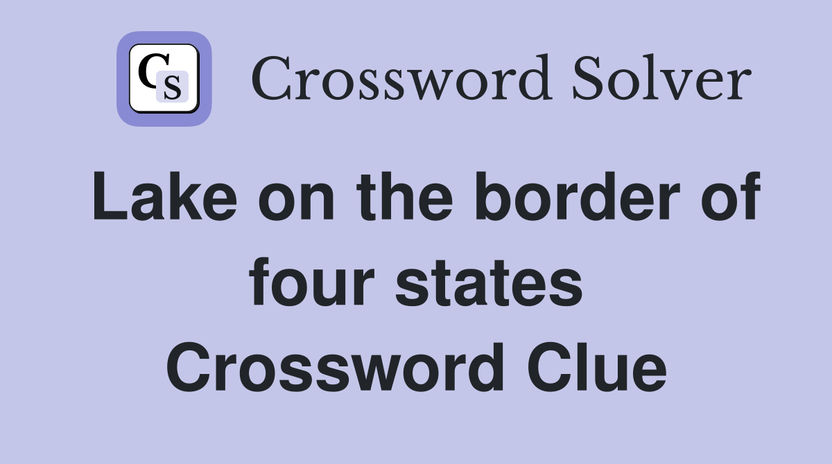 Lake on the border of four states Crossword Clue