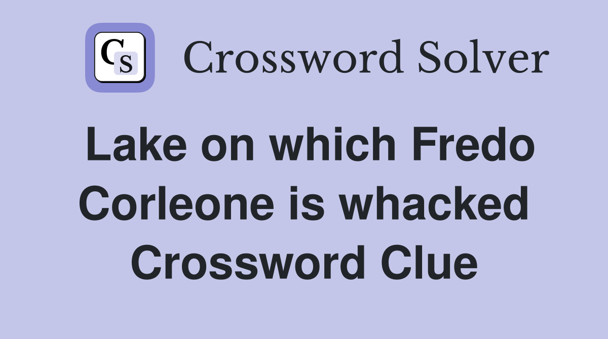 Lake on which Fredo Corleone is whacked Crossword Clue