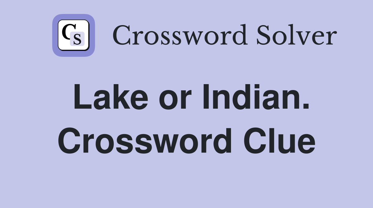 Lake or Indian. Crossword Clue