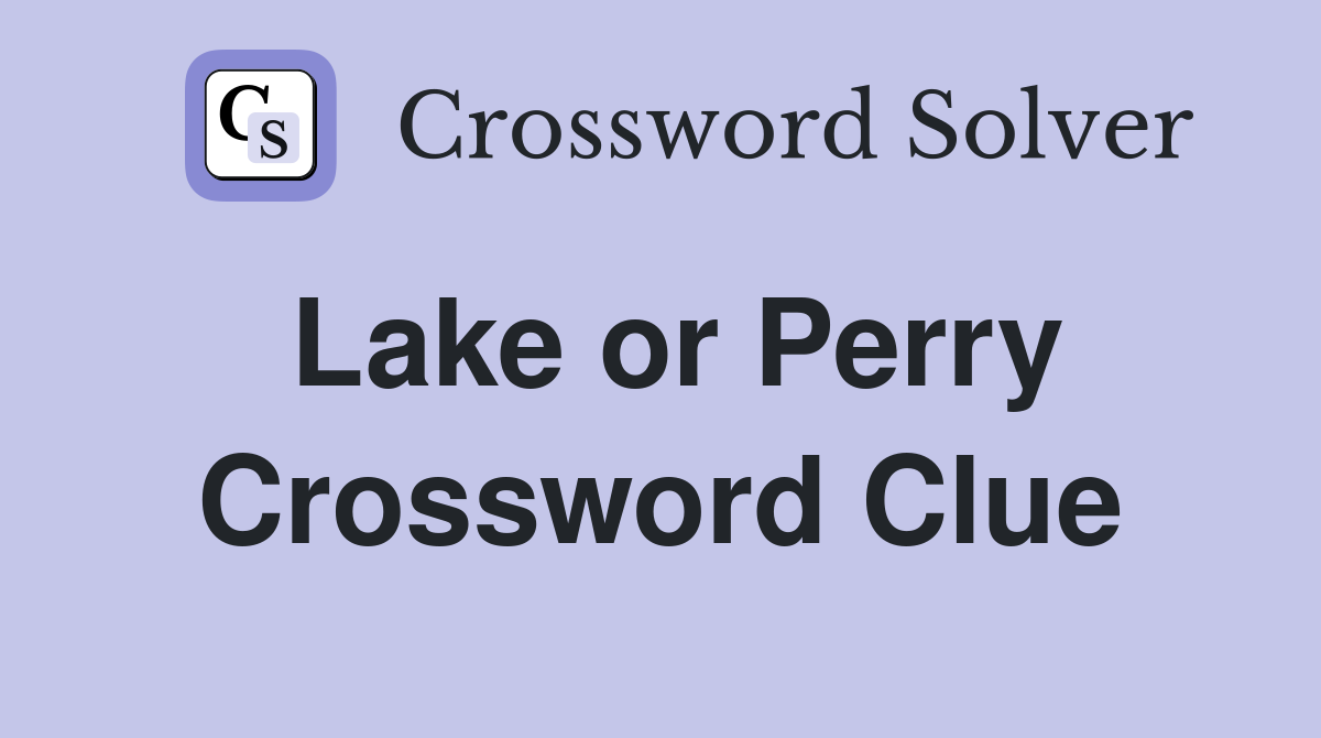 Lake or Perry Crossword Clue