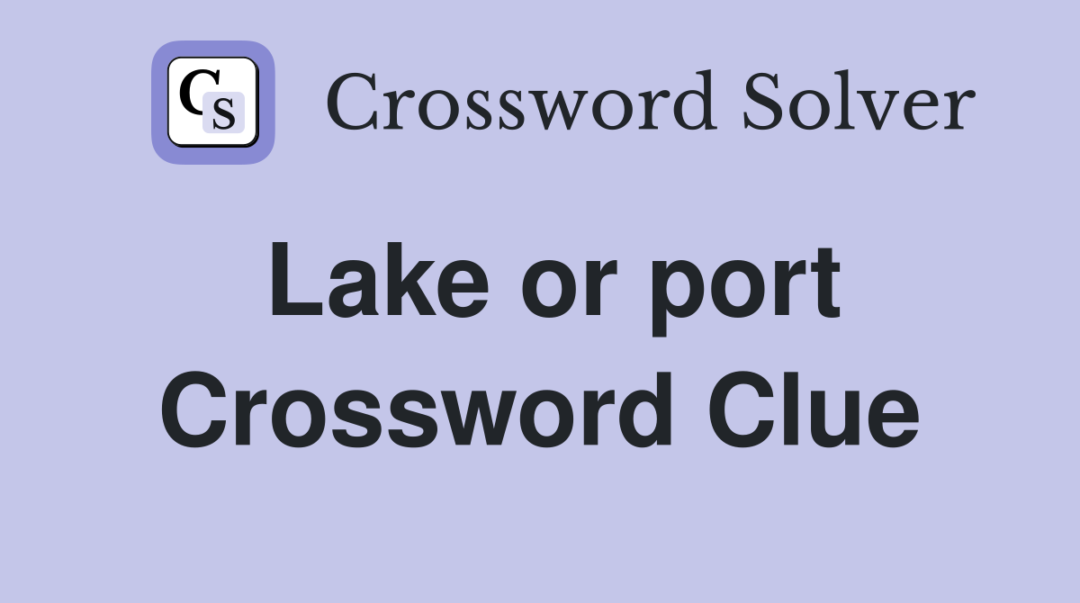 Lake or port Crossword Clue