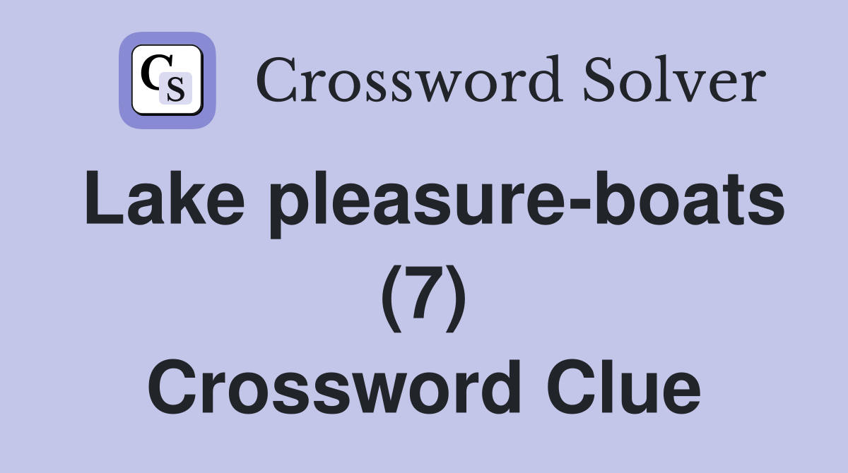 Lake pleasure-boats (7) Crossword Clue