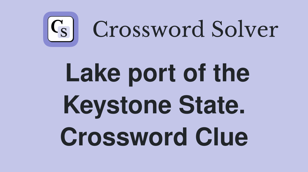 Lake port of the Keystone State. Crossword Clue