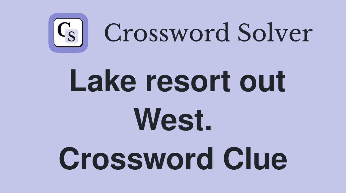 Lake resort out West. Crossword Clue