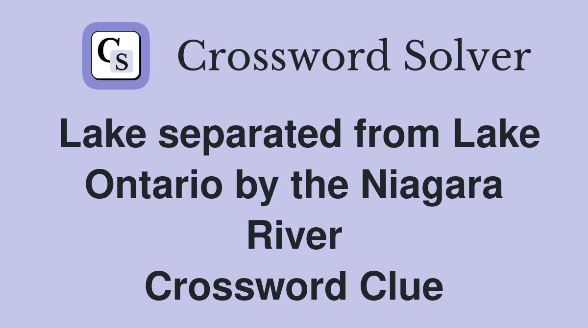 Lake separated from Lake Ontario by the Niagara River Crossword Clue