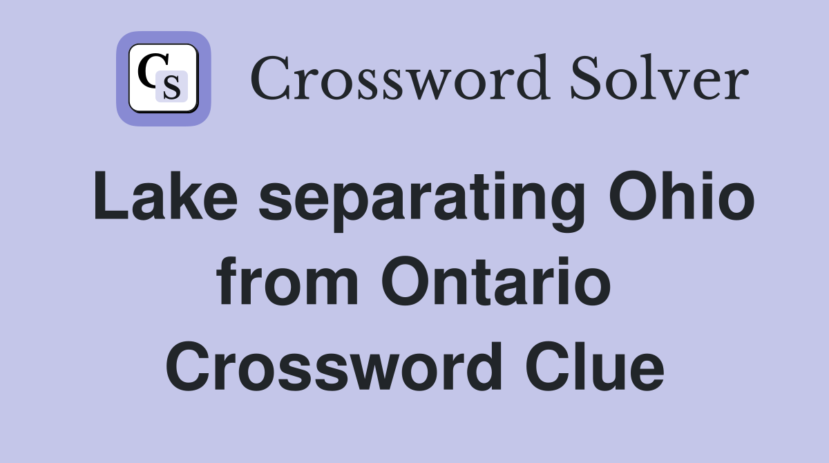 Lake separating Ohio from Ontario Crossword Clue