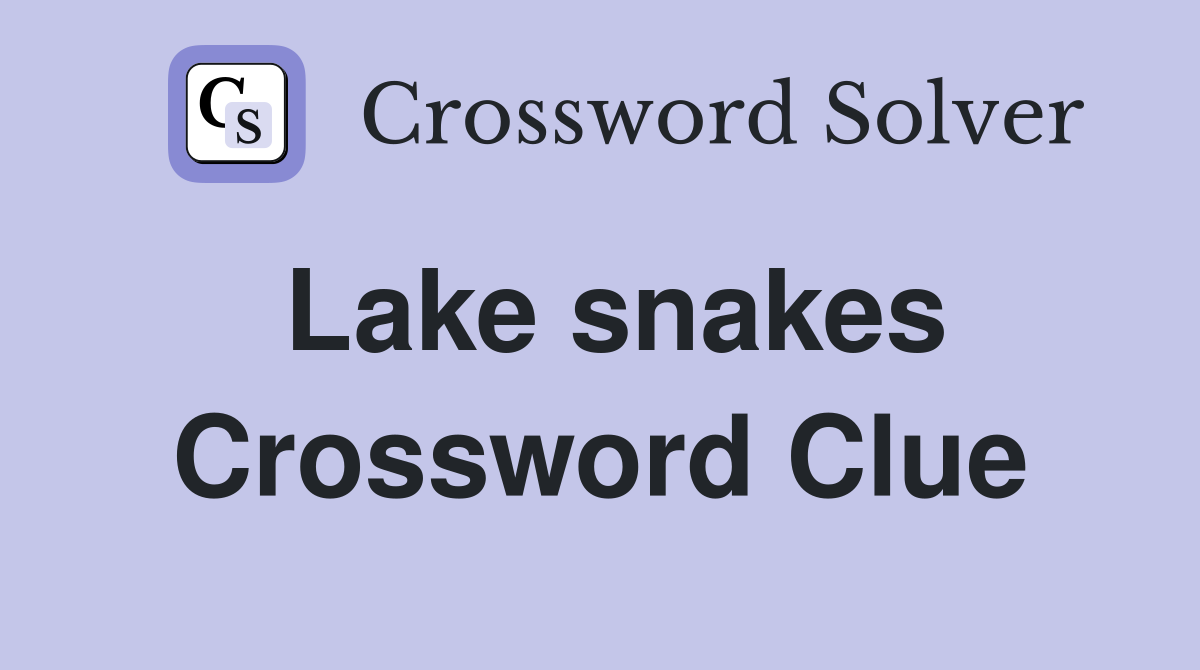 Lake snakes Crossword Clue