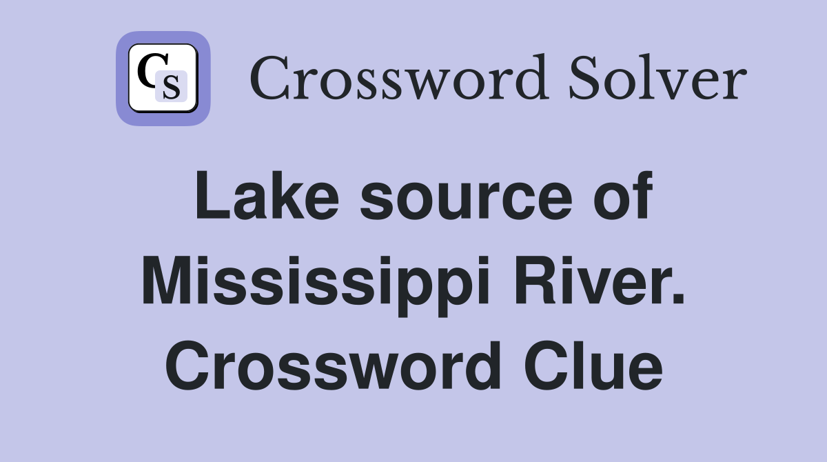 Lake source of Mississippi River. Crossword Clue