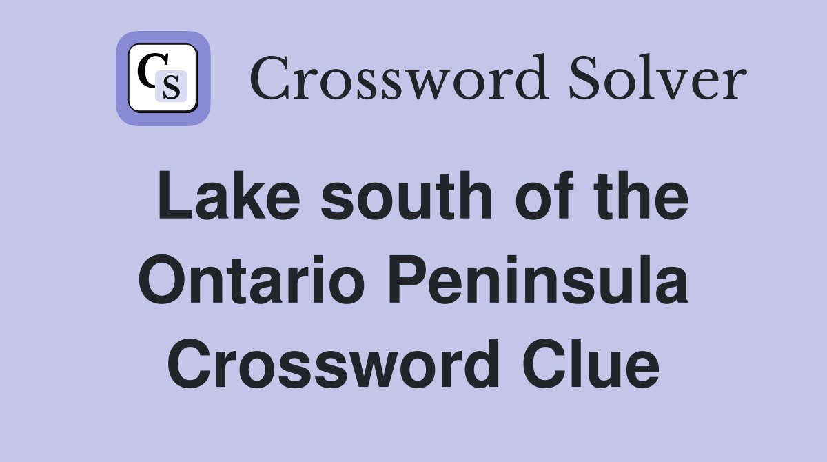 Lake south of the Ontario Peninsula Crossword Clue