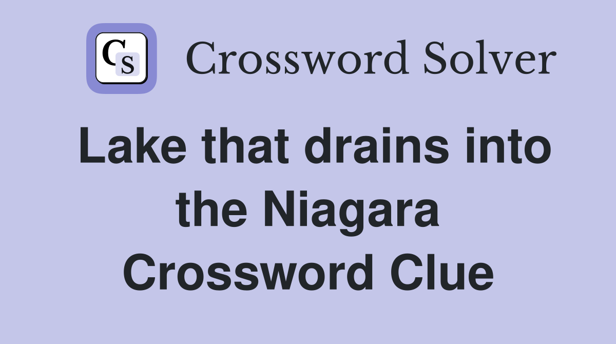 Lake that drains into the Niagara Crossword Clue