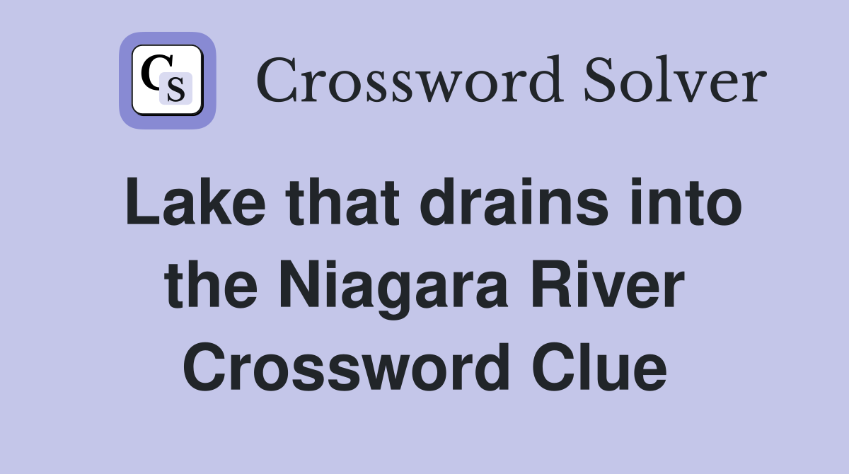 Lake that drains into the Niagara River Crossword Clue