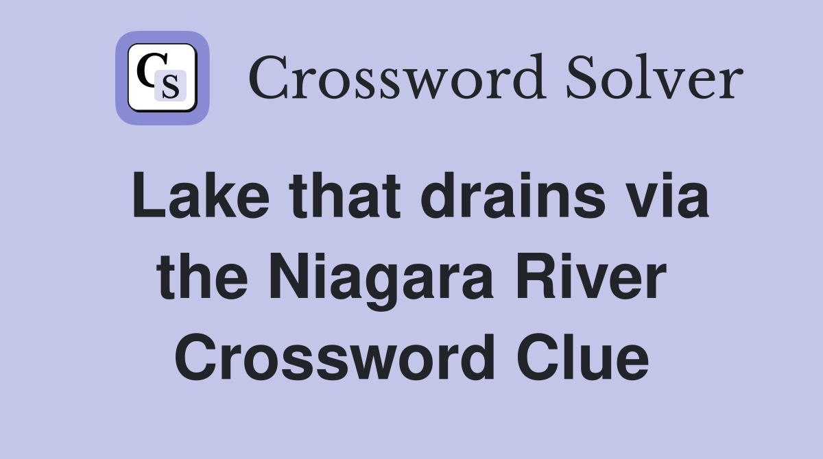 Lake that drains via the Niagara River Crossword Clue