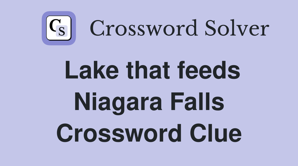 Lake that feeds Niagara Falls Crossword Clue