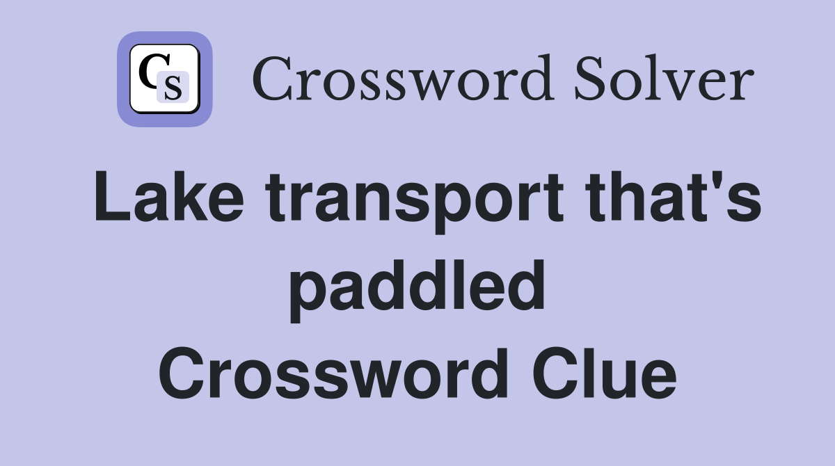 Lake transport that's paddled Crossword Clue