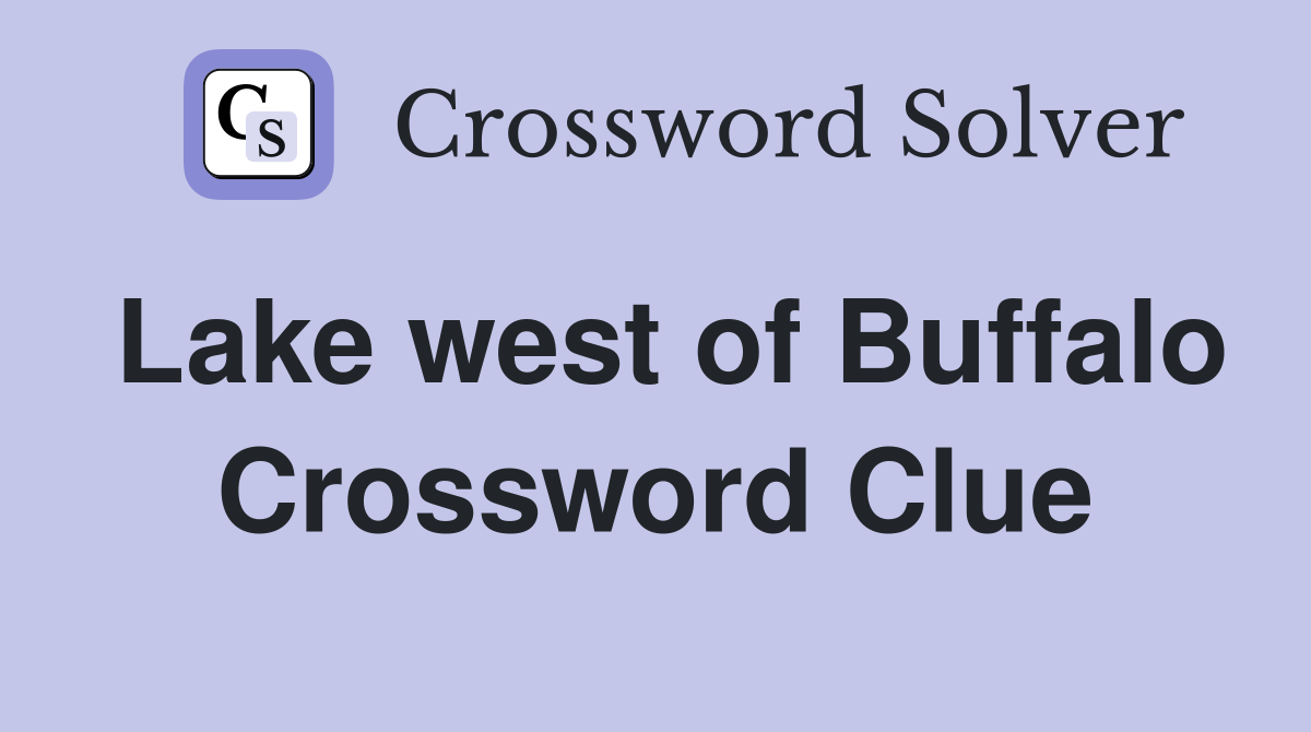 Lake west of Buffalo Crossword Clue