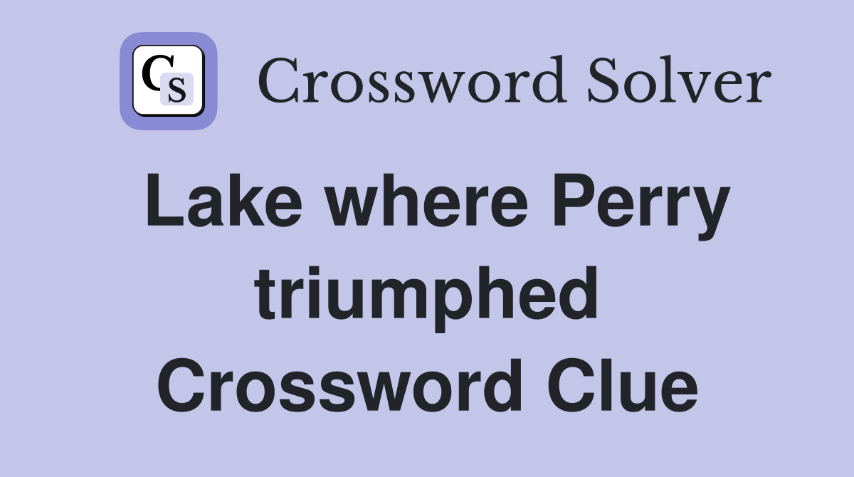 Lake where Perry triumphed Crossword Clue
