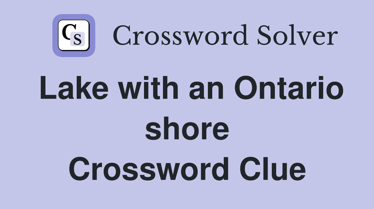 Lake with an Ontario shore Crossword Clue