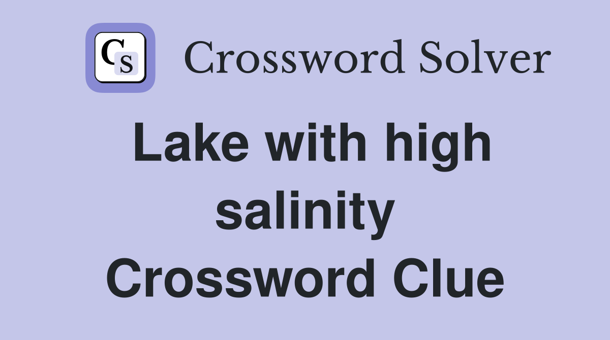Lake with high salinity Crossword Clue