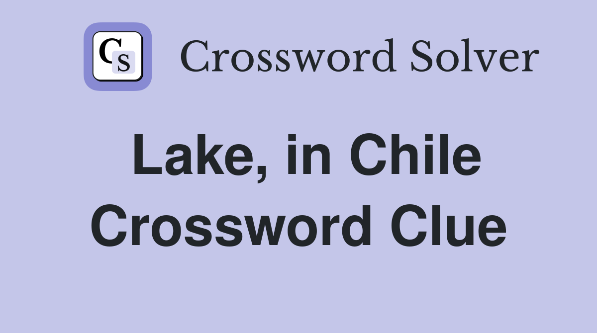 Lake, in Chile Crossword Clue