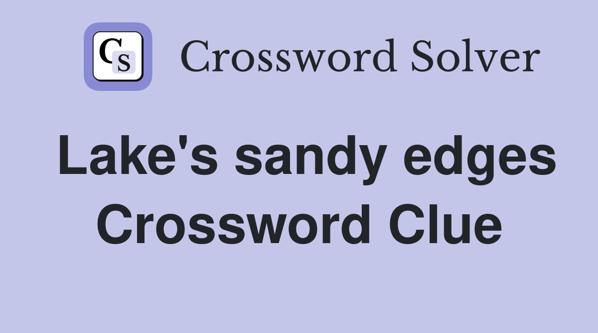 Lake's sandy edges Crossword Clue