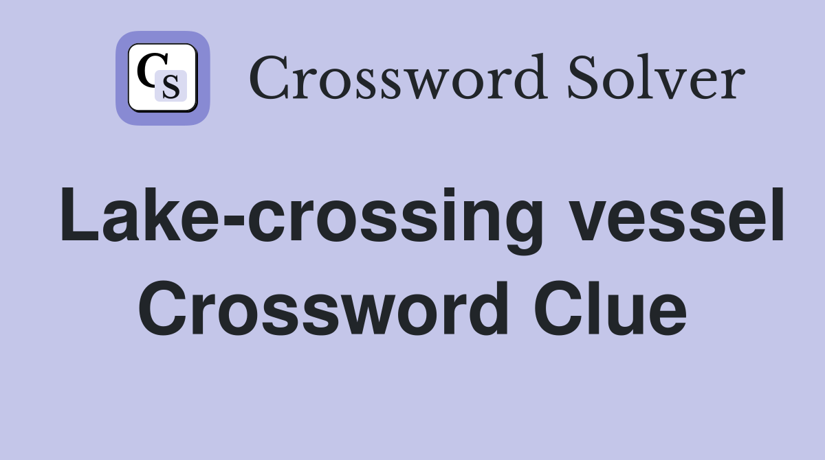 Lake-crossing vessel Crossword Clue