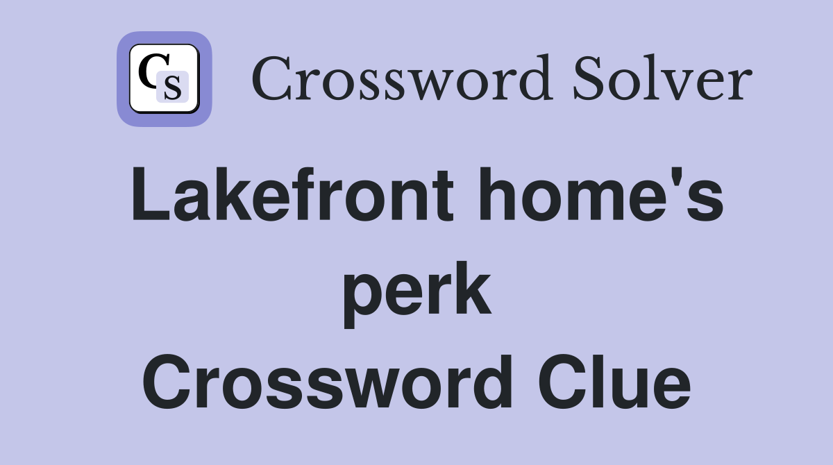 Lakefront home's perk Crossword Clue