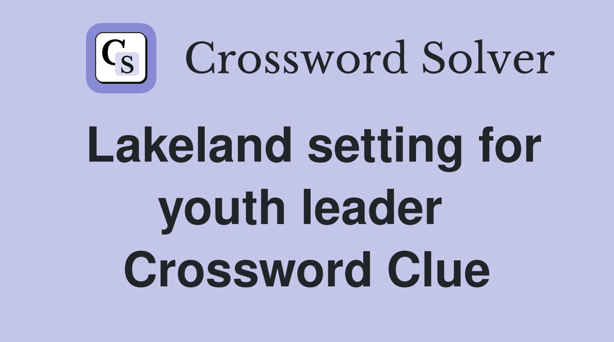 Lakeland setting for youth leader  Crossword Clue