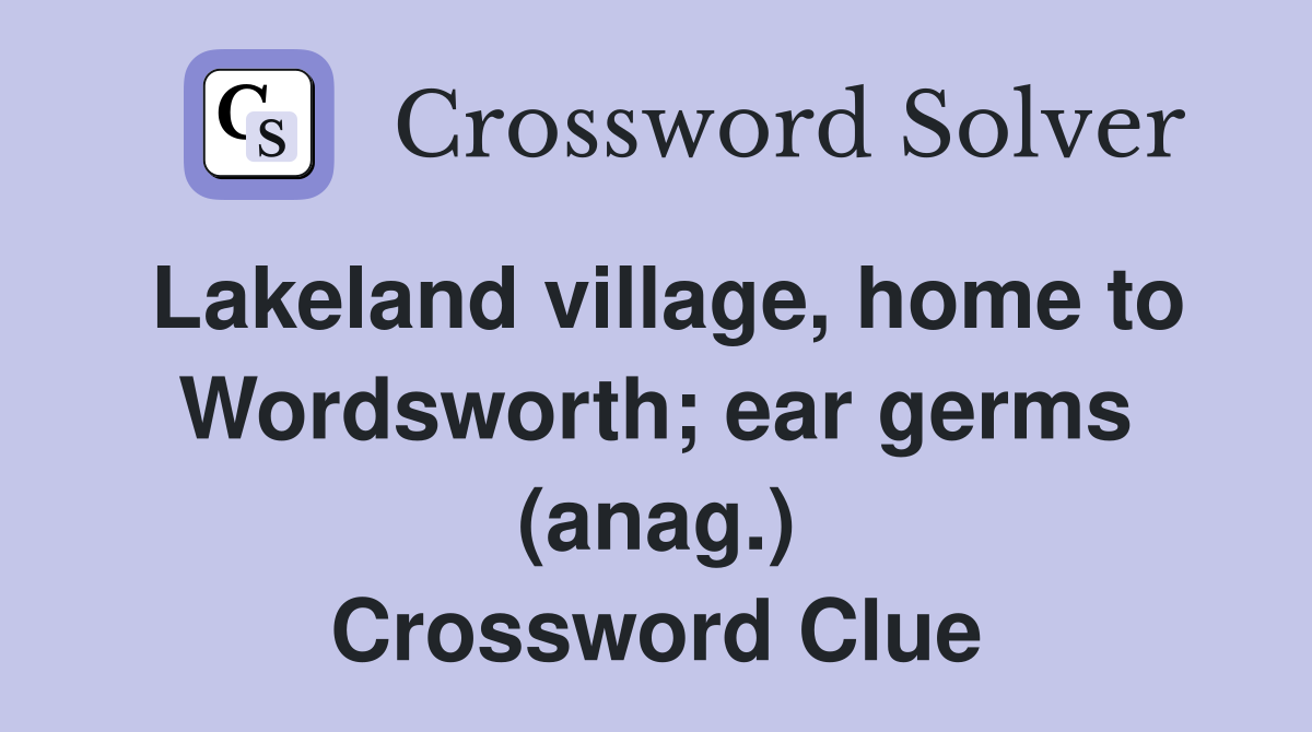 Lakeland village, home to Wordsworth; ear germs (anag.) Crossword Clue