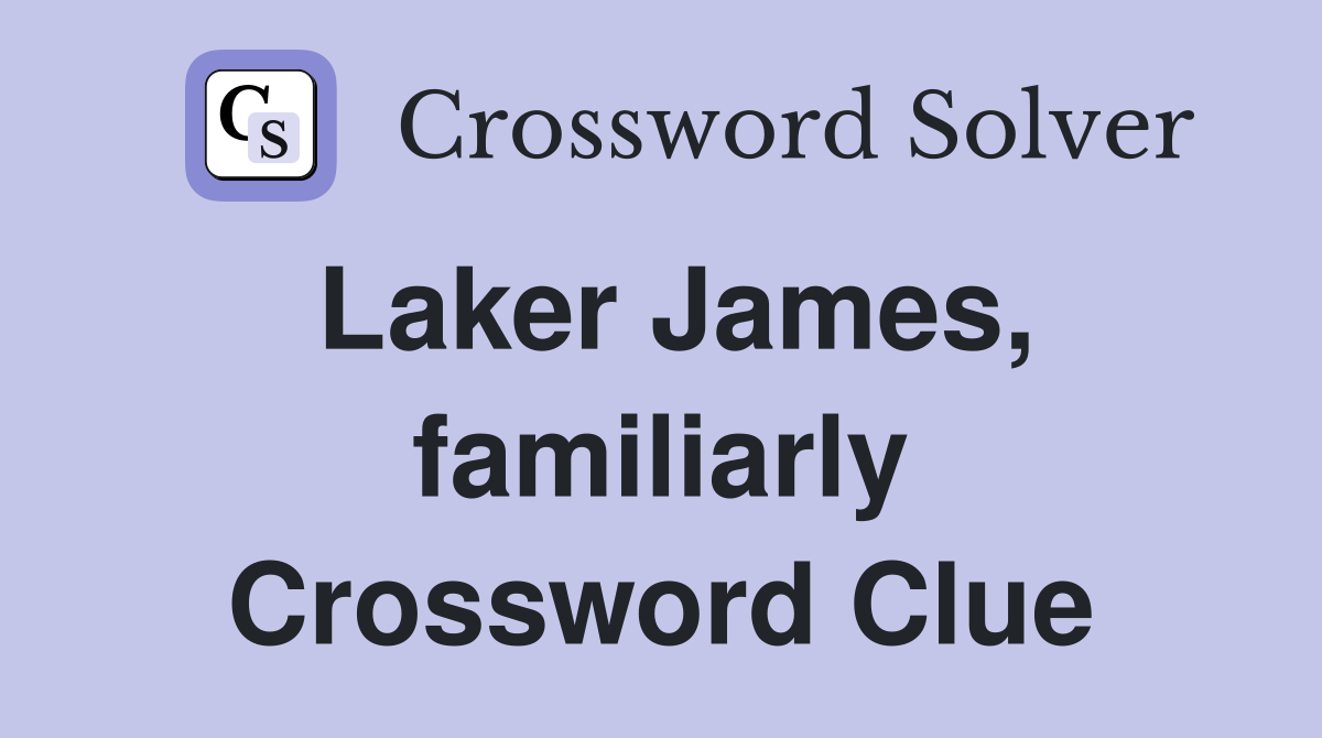 Laker James, familiarly Crossword Clue