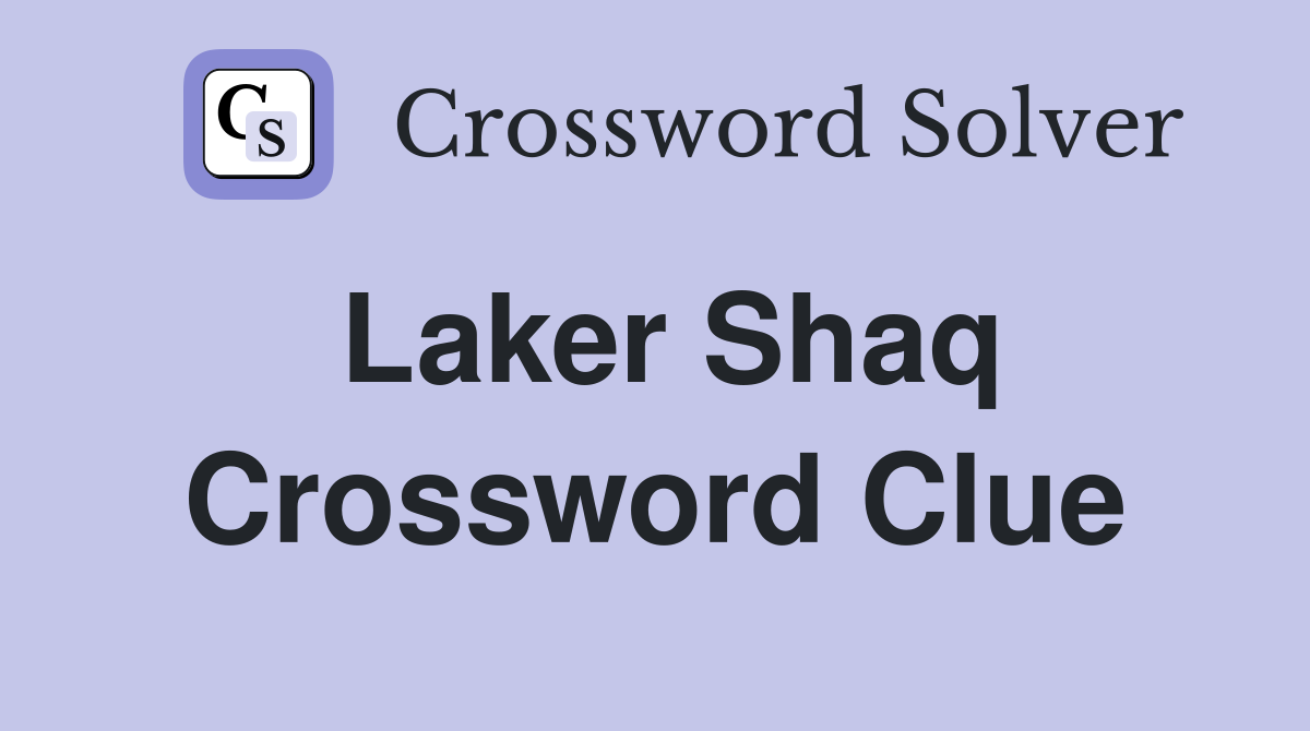Laker Shaq Crossword Clue