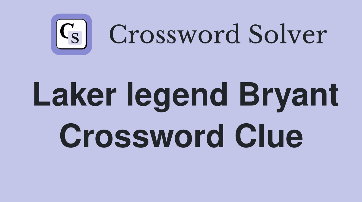 Laker legend Bryant Crossword Clue