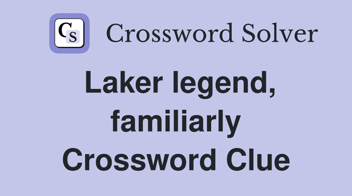 Laker legend, familiarly Crossword Clue