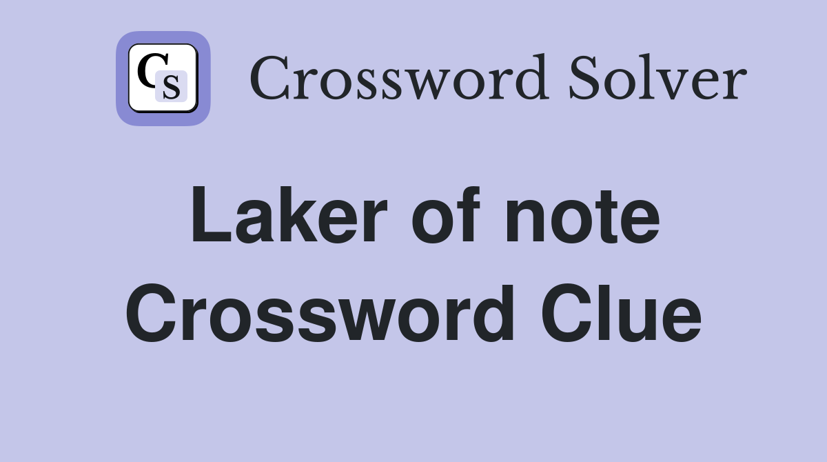 Laker of note Crossword Clue