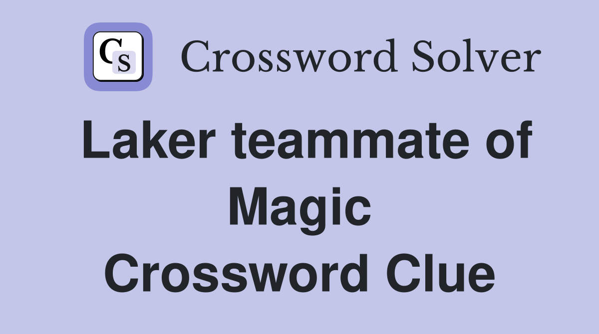 Laker teammate of Magic Crossword Clue