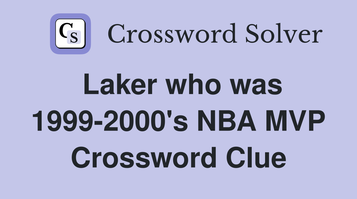 Laker who was 1999-2000's NBA MVP Crossword Clue