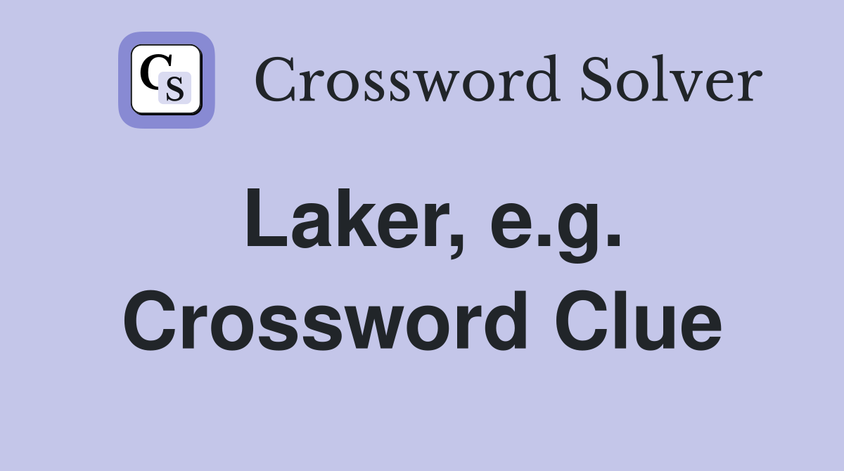 Laker, e.g. Crossword Clue