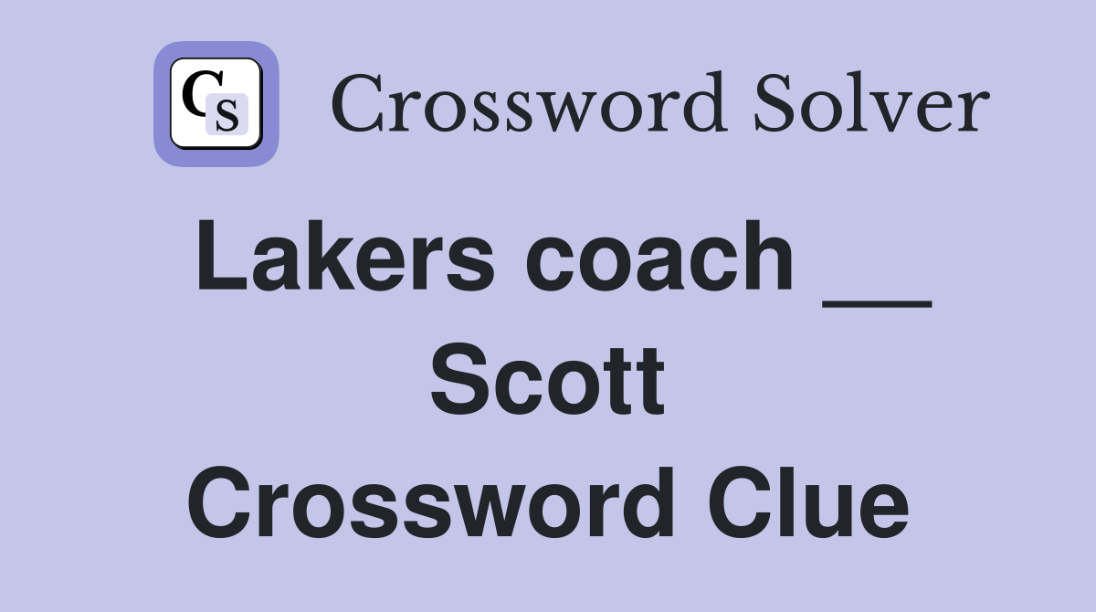 Lakers coach __ Scott Crossword Clue