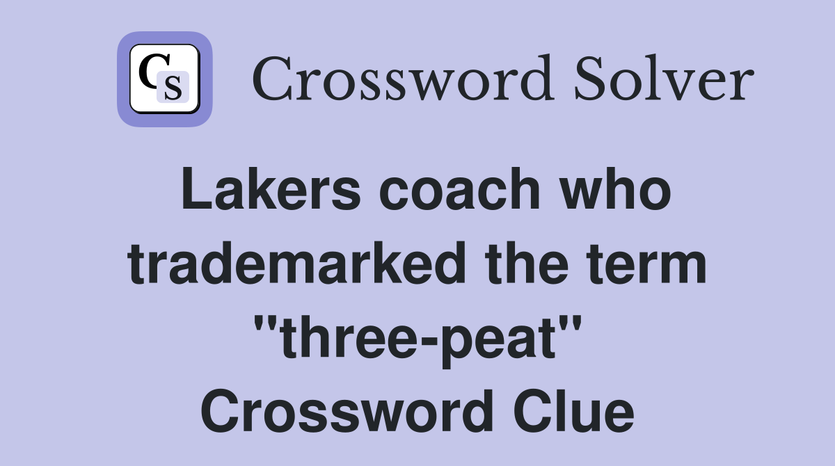 Lakers coach who trademarked the term "three-peat" Crossword Clue