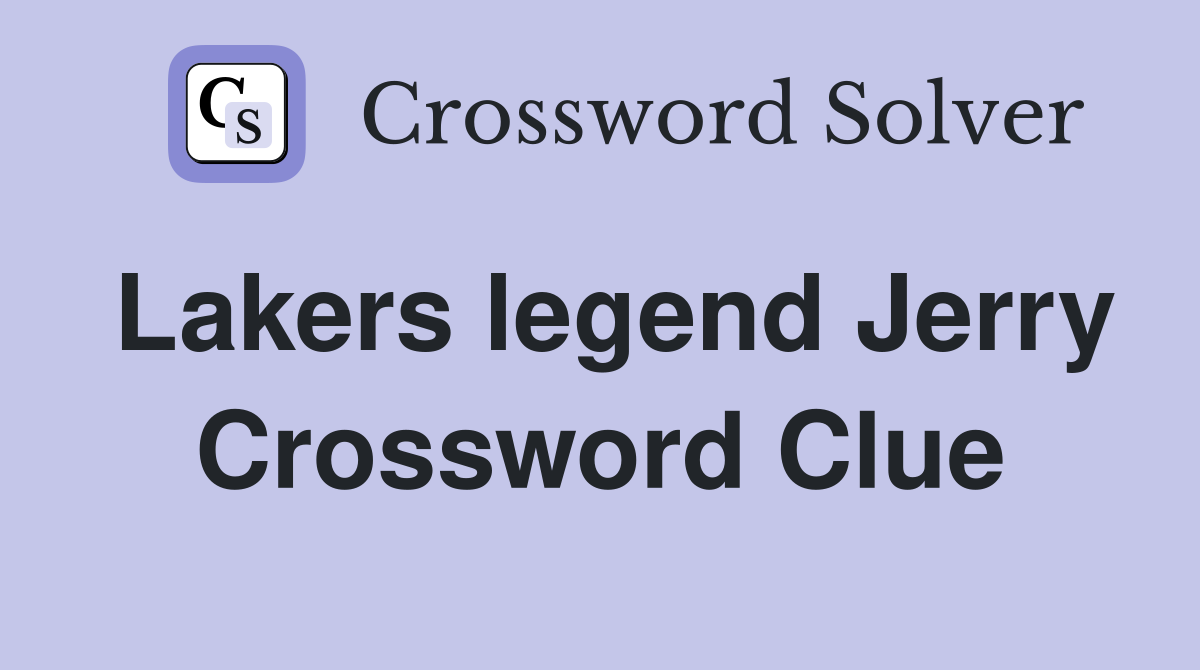Lakers legend Jerry Crossword Clue