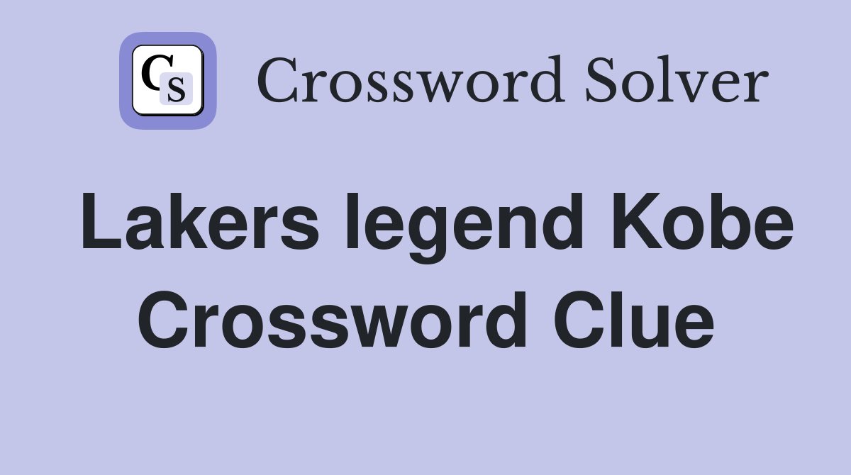 Lakers legend Kobe Crossword Clue